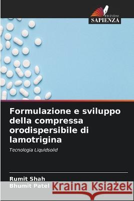 Formulazione e sviluppo della compressa orodispersibile di lamotrigina Rumit Shah Bhumit Patel 9786205823361