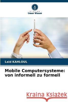 Mobile Computersysteme: von informell zu formell Laid Kahloul   9786205823477
