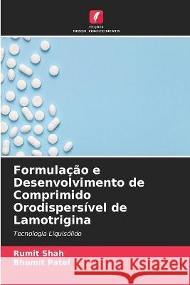 Formula??o e Desenvolvimento de Comprimido Orodispers?vel de Lamotrigina Rumit Shah Bhumit Patel 9786205823521