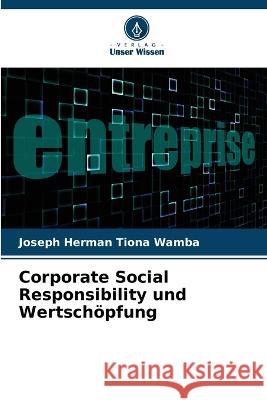 Corporate Social Responsibility und Wertschoepfung Joseph Herman Tiona Wamba   9786205824221