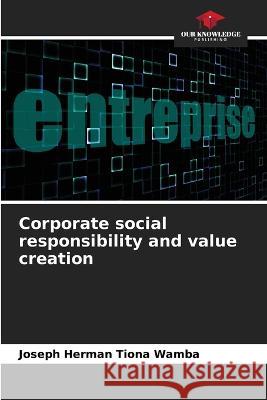 Corporate social responsibility and value creation Joseph Herman Tion 9786205824238