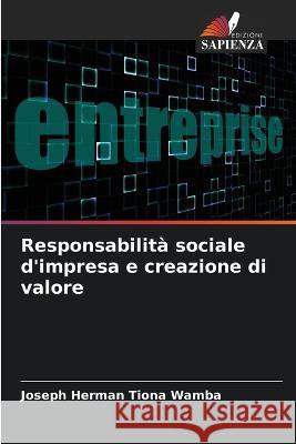 Responsabilita sociale d'impresa e creazione di valore Joseph Herman Tiona Wamba   9786205824252