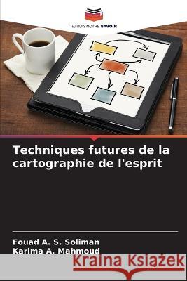 Techniques futures de la cartographie de l\'esprit Fouad A. S. Soliman Karima A. Mahmoud 9786205824641 Editions Notre Savoir