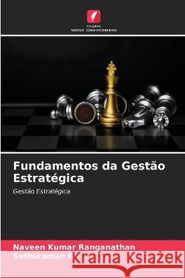 Fundamentos da Gest?o Estrat?gica Naveen Kumar Ranganathan Sethuraman G 9786205825150