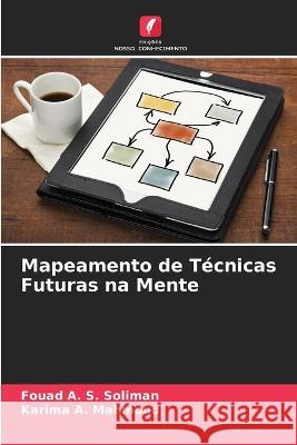 Mapeamento de T?cnicas Futuras na Mente Fouad A. S. Soliman Karima A. Mahmoud 9786205825402 Edicoes Nosso Conhecimento