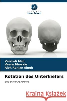 Rotation des Unterkiefers Vaishali Mall Veera Bhosale Alok Ranjan Singh 9786205825440