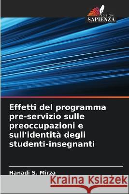 Effetti del programma pre-servizio sulle preoccupazioni e sull\'identit? degli studenti-insegnanti Hanadi S 9786205825822