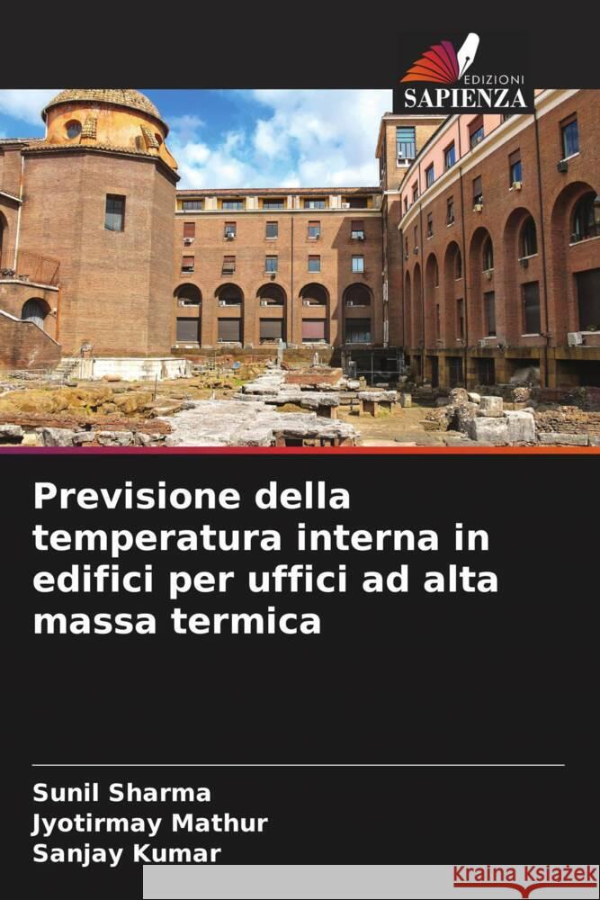 Previsione della temperatura interna in edifici per uffici ad alta massa termica Sunil Sharma Jyotirmay Mathur Sanjay Kumar 9786205826157