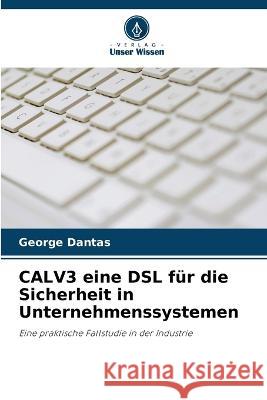 CALV3 eine DSL f?r die Sicherheit in Unternehmenssystemen George Dantas 9786205826362