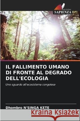 Il Fallimento Umano Di Fronte Al Degrado Dell\'ecologia Dhombro N'Sing 9786205826874