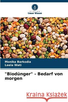 Biod?nger - Bedarf von morgen Monika Barkodia Leela Wati 9786205827567 Verlag Unser Wissen