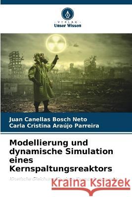 Modellierung und dynamische Simulation eines Kernspaltungsreaktors Juan Canella Carla Cristin 9786205828274 Verlag Unser Wissen