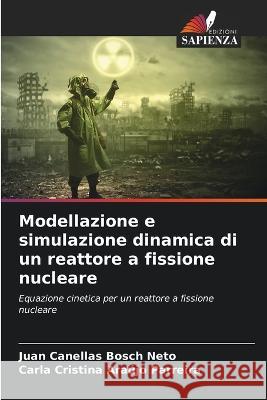 Modellazione e simulazione dinamica di un reattore a fissione nucleare Juan Canella Carla Cristin 9786205828311 Edizioni Sapienza