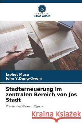 Stadterneuerung im zentralen Bereich von Jos Stadt Japhet Musa John Y 9786205828434