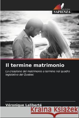 Il termine matrimonio V?ronique Lalibert? 9786205828762