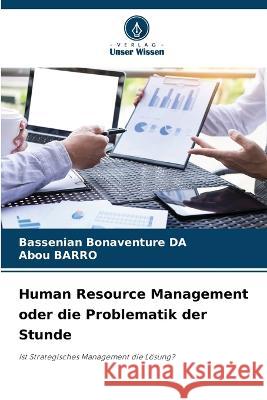 Human Resource Management oder die Problematik der Stunde Bassenian Bonaventure Da Abou Barro 9786205828779