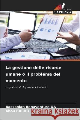 La gestione delle risorse umane o il problema del momento Bassenian Bonaventure Da Abou Barro 9786205828885 Edizioni Sapienza