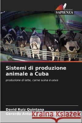 Sistemi di produzione animale a Cuba David Rui Gerardo Antonio Pa 9786205829233 Edizioni Sapienza