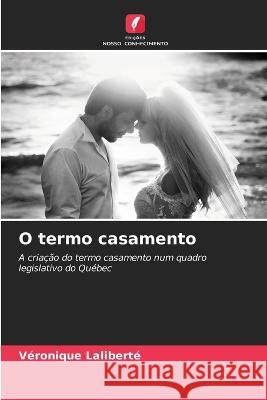 O termo casamento V?ronique Lalibert? 9786205829257 Edicoes Nosso Conhecimento