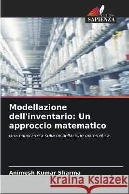 Modellazione dell\'inventario: Un approccio matematico Animesh Kumar Sharma 9786205830000