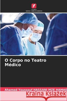 O Corpo no Teatro M?dico Ahamed Youssouf Hassan 9786205830413 Edicoes Nosso Conhecimento