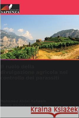 Il ruolo della divulgazione agricola nel controllo dei parassiti Mohamed Abdel-Raheem Samia Abdelazim 9786205830550 Edizioni Sapienza