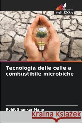 Tecnologia delle celle a combustibile microbiche Rohit Shankar Mane 9786205831595