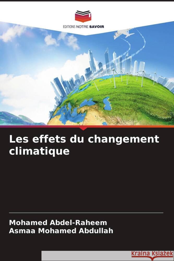 Les effets du changement climatique Mohamed Abdel-Raheem Asmaa Mohame 9786205831809 Editions Notre Savoir