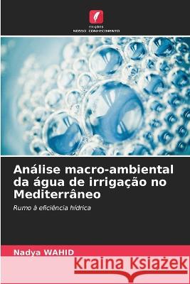 An?lise macro-ambiental da ?gua de irriga??o no Mediterr?neo Nadya Wahid 9786205832066