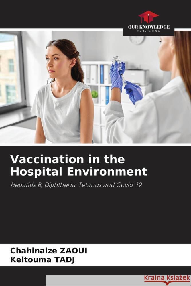 Vaccination in the Hospital Environment Chahinaize Zaoui Keltouma Tadj 9786205832097