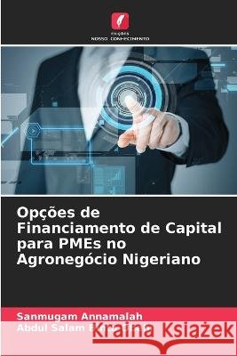 Op??es de Financiamento de Capital para PMEs no Agroneg?cio Nigeriano Sanmugam Annamalah Abdul Salam Bint 9786205832479