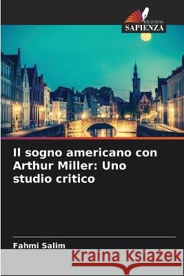 Il sogno americano con Arthur Miller: Uno studio critico Fahmi Salim 9786205832646