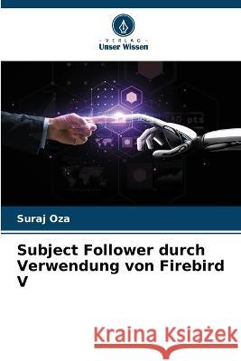 Subject Follower durch Verwendung von Firebird V Suraj Oza 9786205832912