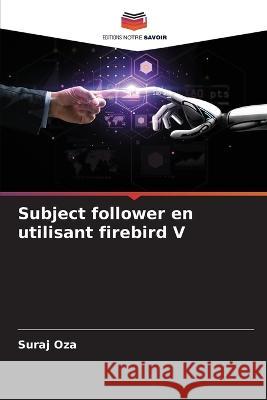 Subject follower en utilisant firebird V Suraj Oza 9786205832936