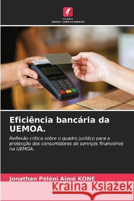 Efici?ncia banc?ria da UEMOA. Jonathan P?l?ni Aim? Kon? 9786205834015 Edicoes Nosso Conhecimento
