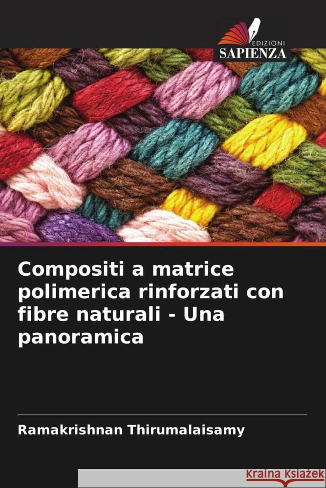 Compositi a matrice polimerica rinforzati con fibre naturali - Una panoramica Ramakrishnan Thirumalaisamy 9786205834244