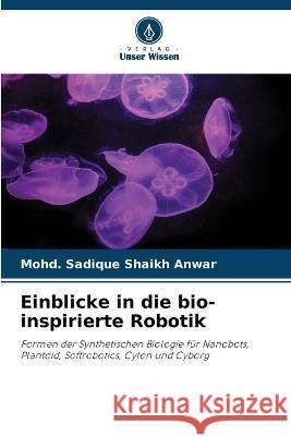 Einblicke in die bio-inspirierte Robotik Mohd Sadique Shaik 9786205834510