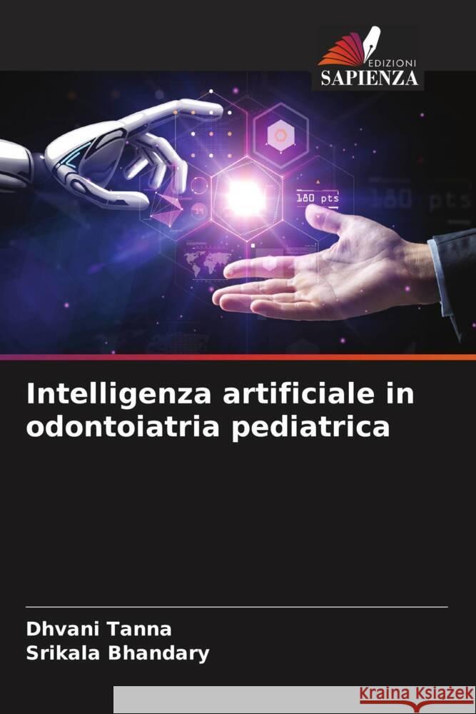 Intelligenza artificiale in odontoiatria pediatrica Dhvani Tanna Srikala Bhandary 9786205834602