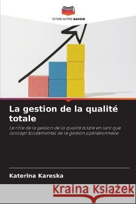 La gestion de la qualit? totale Katerina Kareska 9786205834961