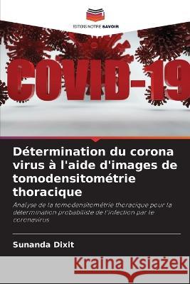 D?termination du corona virus ? l\'aide d\'images de tomodensitom?trie thoracique Sunanda Dixit 9786205835005 Editions Notre Savoir