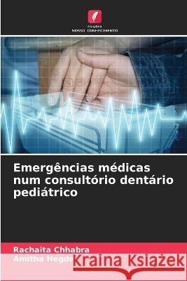 Emerg?ncias m?dicas num consult?rio dent?rio pedi?trico Rachaita Chhabra Amitha Hegde 9786205835272 Edicoes Nosso Conhecimento