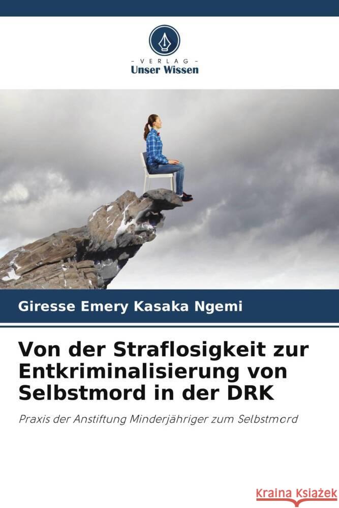 Von der Straflosigkeit zur Entkriminalisierung von Selbstmord in der DRK Giresse Emery Kasak 9786205836019