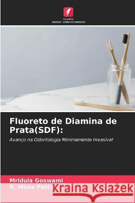 Fluoreto de Diamina de Prata(SDF) Mridula Goswami R. Mona Pattu 9786205836835 Edicoes Nosso Conhecimento