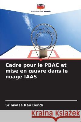 Cadre pour le PBAC et mise en oeuvre dans le nuage IAAS Srinivasa Rao Bendi 9786205836941 Editions Notre Savoir