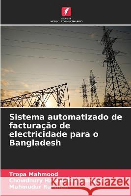 Sistema automatizado de factura??o de electricidade para o Bangladesh Tropa Mahmood Chowdhury Hasan Ibne Obayed Mahmudur Rahman 9786205837849 Edicoes Nosso Conhecimento