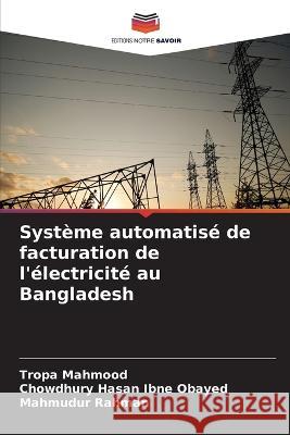 Syst?me automatis? de facturation de l\'?lectricit? au Bangladesh Tropa Mahmood Chowdhury Hasan Ibne Obayed Mahmudur Rahman 9786205837856 Editions Notre Savoir