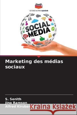 Marketing des m?dias sociaux S. Senith Jino Ramson Alfred Kirubaraj 9786205837924