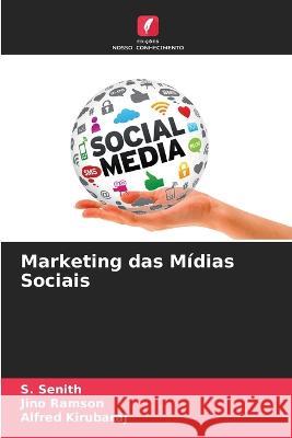 Marketing das M?dias Sociais S. Senith Jino Ramson Alfred Kirubaraj 9786205838297