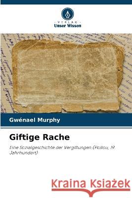 Giftige Rache Gw?na?l Murphy 9786205838594 Verlag Unser Wissen