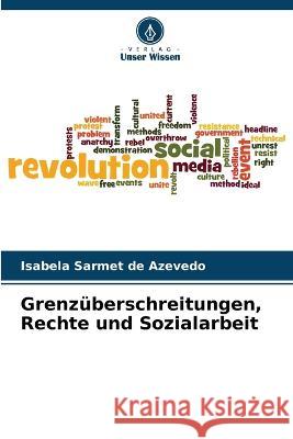 Grenz?berschreitungen, Rechte und Sozialarbeit Isabela Sarme 9786205838778 Verlag Unser Wissen